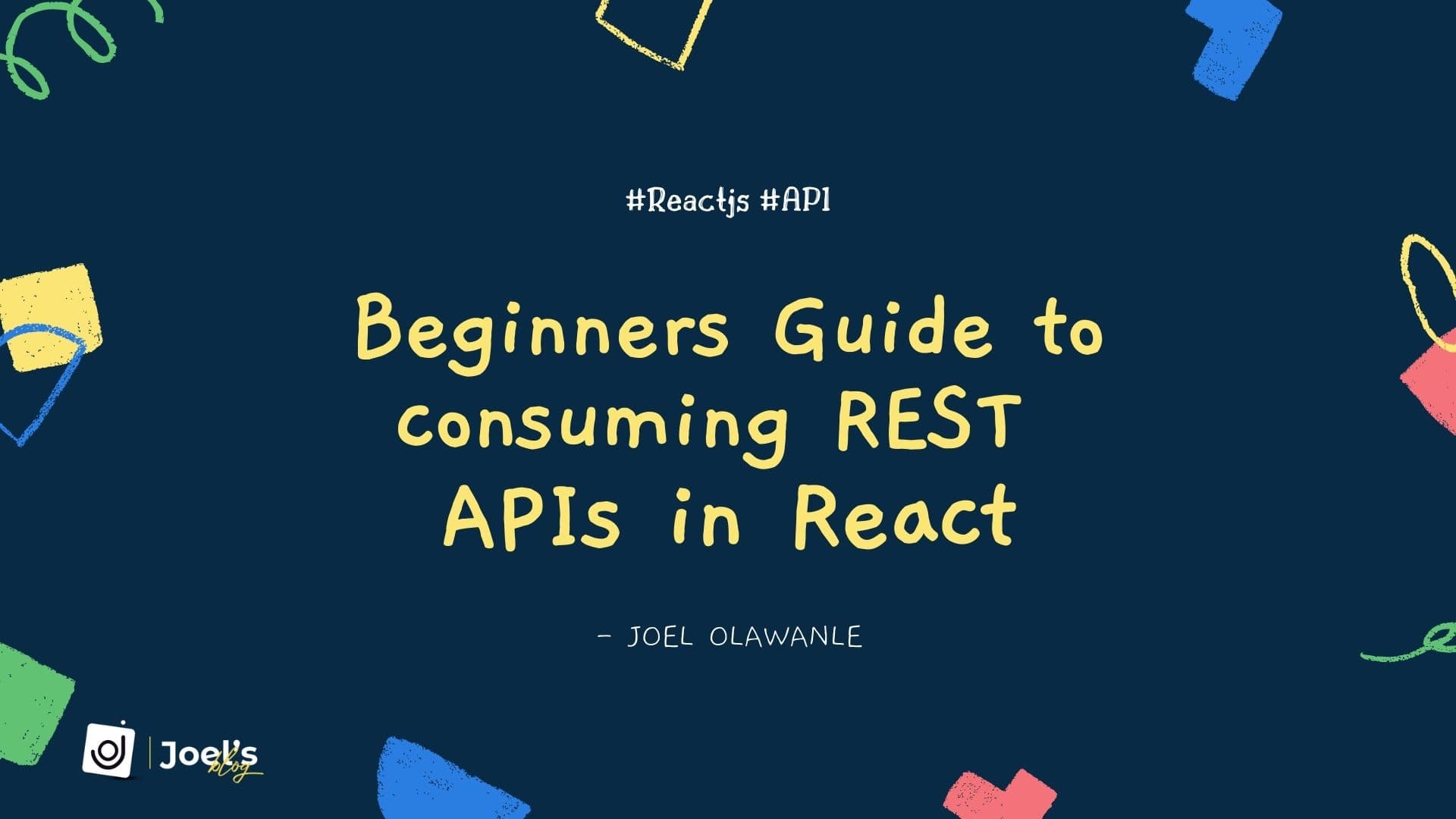 Beginners Guide to Consuming REST APIs in React